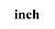 INCH